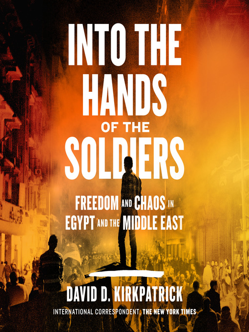 Title details for Into the Hands of the Soldiers by David D. Kirkpatrick - Available